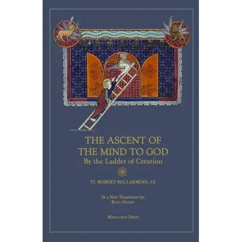 Ascent of the Mind to God: By the Ladder of Creation