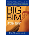 BIG BIM little Bim: The Practical Approach to Building Information Modeling Integrated Practice done the right Way!