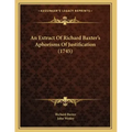 An Extract Of Richard Baxter's Aphorisms Of Justification (1745)