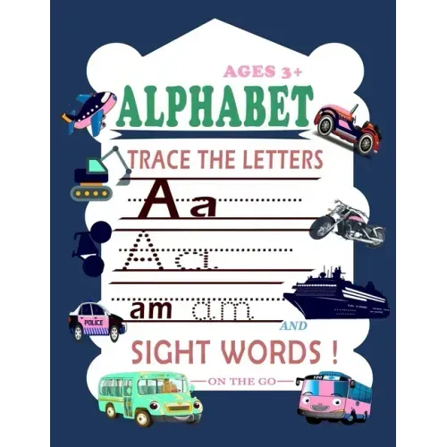 Trace Letters Of The Alphabet and Sight Words (On The Go): Preschool Practice Handwriting Workbook: Kindergarten and Kids Ages 3-6 Reading And Writing