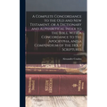 A Complete Concordance to the Old and New Testament, or A Dictionary and Alphabetical Index to the Bible, With a Concordance to the Apocrypha, and a C