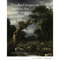 Woodland Imagery in Northern Art, C. 1500 - 1800: Poetry and Ecology
