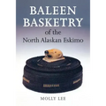 Baleen Basketry of the North Alaskan Eskimo