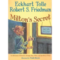 Milton's Secret: An Adventure of Discovery Through Then, When, and the Power of Now