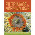 Pilgrimage to Broken Mountain: Nahua Sacred Journeys in Mexico's Huasteca Veracruzana