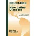 Education in the New Latino Diaspora: Policy and the Politics of Identity