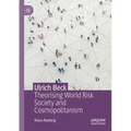 Ulrich Beck: Theorising World Risk Society and Cosmopolitanism