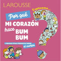 ¿Por Qué Mi Corazón Hace Bum Bum?: Y Muchas Otras Preguntas Sobre El Cuerpo
