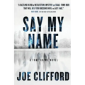 Say My Name: A True-Crime Novel