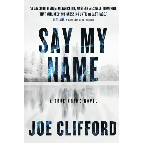 Say My Name: A True-Crime Novel