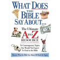 What Does the Bible Say about: The Ultimate A to Z Resource