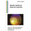 Mouches volantes als Quelle der Inspiration: Entoptic Art, Engel, UFOs, holografische Weltmodelle, Carlos Castaneda und Nahtoderfahrungen