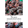 The poor, misunderstood calorie: calories proper