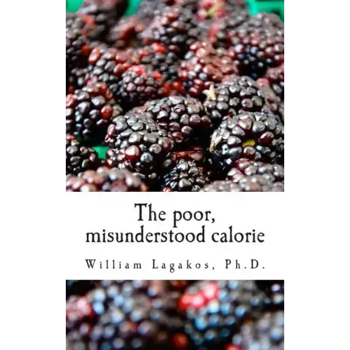 The poor, misunderstood calorie: calories proper