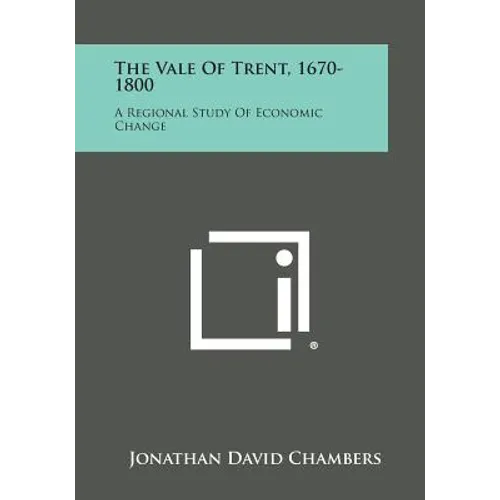 The Vale of Trent, 1670-1800: A Regional Study of Economic Change