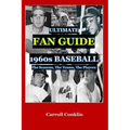 The Ultimate Fan Guide to 1960s Baseball