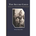 The Secure Child: Timeless Lessons in Parenting (PB)