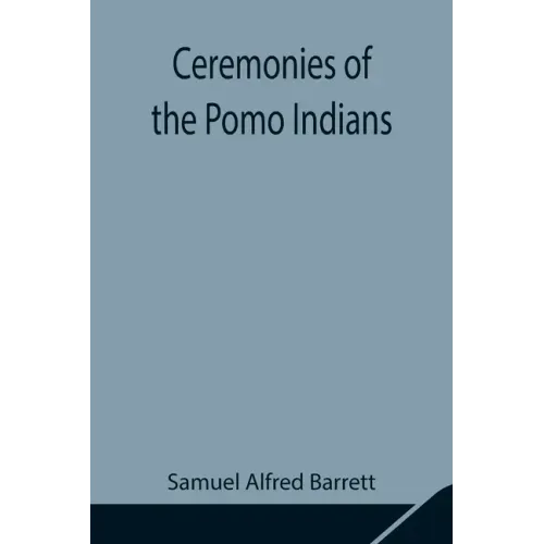 Ceremonies of the Pomo Indians