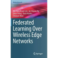 Federated Learning Over Wireless Edge Networks