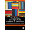Conducting Undergraduate Research in Education: A Guide for Students in Teacher Education Programs