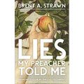 Lies My Preacher Told Me: An Honest Look at the Old Testament