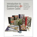 Introduction to Bookbinding & Custom Cases: A Project Approach for Learning Traditional Methods