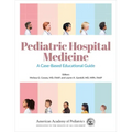 Pediatric Hospital Medicine: A Case-Based Educational Guide Volume 1