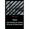 The Tragedy of Hamlet Prince of Denmark