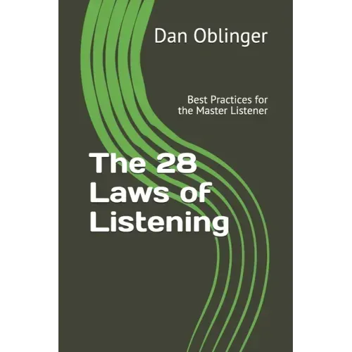 The 28 Laws of Listening: Best Practices for the Master Listener