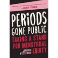 Periods Gone Public: Taking a Stand for Menstrual Equity