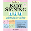 Baby Signing 1-2-3: The Easy-To-Use Illustrated Guide for Every Stage and Every Age