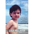 Secret No More: A True Story of Hope for Parents with an Addicted Child