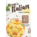 Nonna's Italian Family Cookbook: Over 40 Classic National Italian Family Meals
