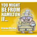 You Might Be from Hamilton If...
