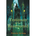 Testimony Of The Resurrected