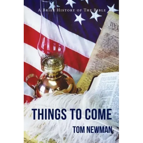 Things To Come: A Brief History of the Bible