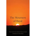 The Mourners of Bayal: Short Stories by Gholam-Hossein Sa'edi