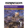 Ezra-Nehemiah: Interpretation: A Bible Commentary for Teaching and Preaching