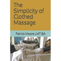 The Simplicity of Clothed Massage