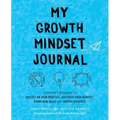 My Growth Mindset Journal: A Teacher's Workbook to Reflect on Your Practice, Cultivate Your Mindset, Spark New Ideas and Inspire Students