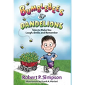 Bumblebees and Dandelions: Tales to Make You Laugh, Smile, and Remember