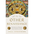 The Other Renaissance: From Copernicus to Shakespeare: How the Renaissance in Northern Europe Transformed the World