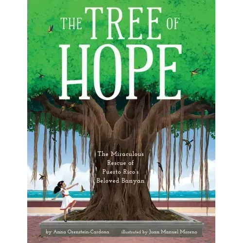 The Tree of Hope: The Miraculous Rescue of Puerto Rico's Beloved Banyan