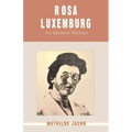Rosa Luxemburg: An Intimate Portrait