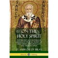 On the Holy Spirit: The History and Mysterious Origins of the Holy Trinity of Jesus Christ, the Lord God, and the Holy Spirit