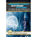 Programa Tu Mente y Determina Tu Futuro: Mejorar Tu Autoestima, Enfoca tus Pensamientos y Conquista todo lo que te Propongas en la Vida