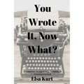You Wrote It, Now What?