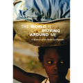 The World Is Moving Around Me: A Memoir of the Haiti Earthquake
