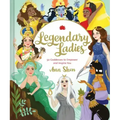 Legendary Ladies: 50 Goddesses to Empower and Inspire You