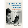 "My Faith in the Constitution Is Whole": Barbara Jordan and the Politics of Scripture
